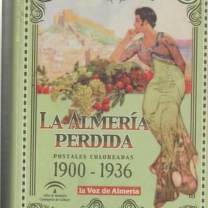 LA ALMERIA PERDIDA-POSTALES COLOREADAS-1900-1936-ALBUM COMPLETO